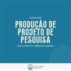 PRODUÇÃO DE PROJETO DE PESQUISA