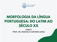 MORFOLOGIA DA LÍNGUA PORTUGUESA: DO LATIM AO SÉCULO XX